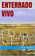 Ler ENTERRADO VIVO, do autor Lúcio Moria