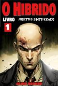 Ler O Híbrido 1: Morto e enterrado, do autor Aline Becker Ler O Híbrido 1: Morto e enterrado, do autor Aline Becker