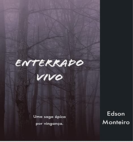 Ler Enterrado Vivo: Uma saga épica pela vingança., do autor Edson Francisco De Almeida Monteiro Ler Enterrado Vivo: Uma saga épica pela vingança., do autor Edson Francisco De Almeida Monteiro