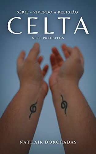 Ler Vivendo a religião Celta: Sete Preceitos, do autor Nathair Dorchadas