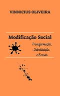 Ler Modificação Social: Transformação, Substituição e Erosão, do autor Vinnicius Oliveira