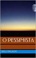 Ler O Pessimista, do autor Willy Palácio