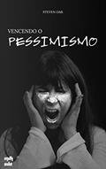 Ler Vencendo o pessimismo, do autor Steven Oak Ler Vencendo o pessimismo, do autor Steven Oak