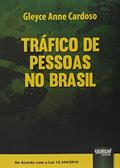 Ler Tráfico de Pessoas no Brasil - De Acordo com a Lei 13.344/2016, do autor Gleyce Anne Cardoso Ler Tráfico de Pessoas no Brasil - De Acordo com a Lei 13.344/2016, do autor Gleyce Anne Cardoso