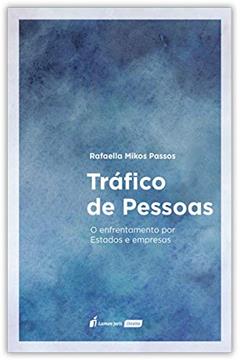 Tráfico De Pessoas: O Enfrentamento Por Estados E Empresas - 2020, do autor Rafaella Mikos Passos