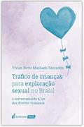 Ler Tráfico de Crianças Para Exploração Sexual no Brasil - 2022, do autor Vivian Netto Machado Santarém Ler Tráfico de Crianças Para Exploração Sexual no Brasil - 2022, do autor Vivian Netto Machado Santarém