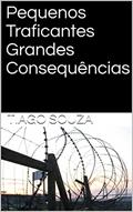 Ler Pequenos Traficantes Grandes Consequências, do autor Tiago Souza Ler Pequenos Traficantes Grandes Consequências, do autor Tiago Souza