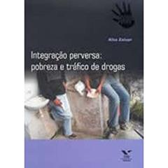 Integração Perversa. Pobreza e Tráfico de Drogas, do autor Alba Zaluar