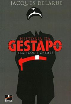 História da Gestapo - Tráficos e Crimes, do autor Jacques