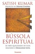 Ler Bússola Espiritual: as Três Qualidades de Vida Segundo o Bhagavad Gita, do autor Satish Kumar Ler Bússola Espiritual: as Três Qualidades de Vida Segundo o Bhagavad Gita, do autor Satish Kumar