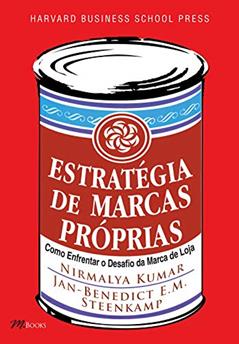 Estratégia de Marcas Próprias - Harvard Business School Press, do autor Nirmalya Kumar; Jan-Benedict E. M. Steenkamp