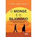 Ler O monge e o bilionário: uma história sobre como encontrar e felicidade extraordinária, do autor Vibhor Kumar Singh
