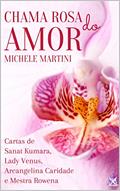 Ler Chama Rosa do Amor: Cartas de Sanat Kumara, Lady Vênus, Arcangelina Caridade e Mestra Rowena (Cartas dos Mestres Ascensos Livro 3), do autor Michele Martini Ler Chama Rosa do Amor: Cartas de Sanat Kumara, Lady Vênus, Arcangelina Caridade e Mestra Rowena (Cartas dos Mestres Ascensos Livro 3), do autor Michele Martini