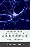 Ler INTELIGÊNCIA ARTIFICIAL EM REGIONALIZAÇÃO DE MODELOS CHUVA-VAZÃO : VOLUME I - FUNDAMENTAÇÃO, do autor LAUDÍZIO DINIZ Ler INTELIGÊNCIA ARTIFICIAL EM REGIONALIZAÇÃO DE MODELOS CHUVA-VAZÃO : VOLUME I - FUNDAMENTAÇÃO, do autor LAUDÍZIO DINIZ