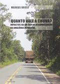 Ler Quanto Vale a Chuva? Impactos da Br-364 na Regionalização da Amazônia Ocidental, do autor Markus Brose Ler Quanto Vale a Chuva? Impactos da Br-364 na Regionalização da Amazônia Ocidental, do autor Markus Brose