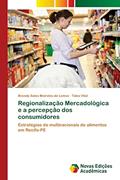 Ler Regionalização Mercadológica e a percepção dos consumidores: Estratégias de multinacionais de alimentos em Recife-PE, do autor Brenda Sales Meireles de Lemos; Tales Vital Ler Regionalização Mercadológica e a percepção dos consumidores: Estratégias de multinacionais de alimentos em Recife-PE, do autor Brenda Sales Meireles de Lemos; Tales Vital