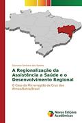 Ler A Regionalização da Assistência a Saúde e o Desenvolvimento Regional: O Caso da Microrregião de Cruz das Almas/Bahia/Brasil, do autor Santana dos Santos Geovane Ler A Regionalização da Assistência a Saúde e o Desenvolvimento Regional: O Caso da Microrregião de Cruz das Almas/Bahia/Brasil, do autor Santana dos Santos Geovane