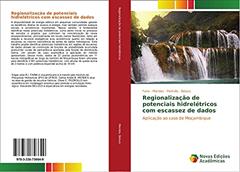Regionalização de potenciais hidrelétricos com escassez de dados: Aplicação ao caso de Moçambique, do autor Faria Mendes; Pedrollo Beluco