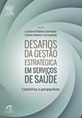 Ler Desafios da Gestão Estratégica em Serviços de Saúde. Caminhos e Perspectivas, do autor Damázio, Luciana^Gonçalves, Carlos Alberto Ler Desafios da Gestão Estratégica em Serviços de Saúde. Caminhos e Perspectivas, do autor Damázio, Luciana^Gonçalves, Carlos Alberto