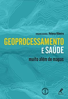 Geoprocessamento e Saúde: Muito Além de Mapas, do autor Helena (org.) Ribeiro