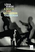 Ler A noite das mulheres cantoras, do autor Lídia Jorge