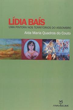 Lidia Bais - Uma Pintora Nos Territorios Do Assombro - 1, do autor Alda Maria Quadros Do Couto