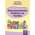 Ler Relacionamentos Positivos na Família, do autor Organizadores: Lidia Weber e Josafá da Cunha Ler Relacionamentos Positivos na Família, do autor Organizadores: Lidia Weber e Josafá da Cunha