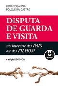 Ler Disputa de Guarda e Visita: No Interesse dos Pais ou dos Filhos?, do autor Lídia Rosalina Folgueira Castro Ler Disputa de Guarda e Visita: No Interesse dos Pais ou dos Filhos?, do autor Lídia Rosalina Folgueira Castro