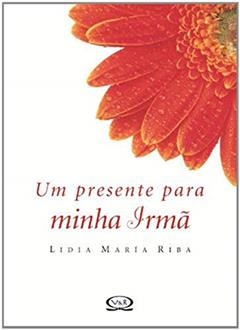 Um presente para minha irmã, do autor Lidia Maria Riba
