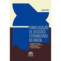 Ler Homologação de Decisões Estrangeiras no Brasil: a Convenção de Sentenças da Conferência da Haia de 2019 e o Controle Indireto da Jurisdição Estrangeira, do autor Lidia Spitz Spilberg