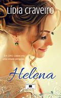 Ler Helena: Em 1941 Lisboa era uma cidade perigosa..., do autor Lídia Craveiro Ler Helena: Em 1941 Lisboa era uma cidade perigosa..., do autor Lídia Craveiro