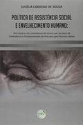 Ler Política de assistência social e envelhecimento humano: dos centros de convivência de idosos aos serviços de convivência e fortalecimento de vínculos para pessoas idosas, do autor Lucélia Cardoso de Souza