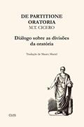 Ler Diálogo sobre as divisões da oratória: De Partitione Oratoria, do autor Marco Túlio Cícero