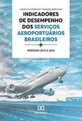 Ler Indicadores de desempenho dos serviços aeroportuários brasileiros: período 2013 a 2016, do autor Angélica Mrozinski François Barcelos;Ronaldo Bordin Ler Indicadores de desempenho dos serviços aeroportuários brasileiros: período 2013 a 2016, do autor Angélica Mrozinski François Barcelos;Ronaldo Bordin