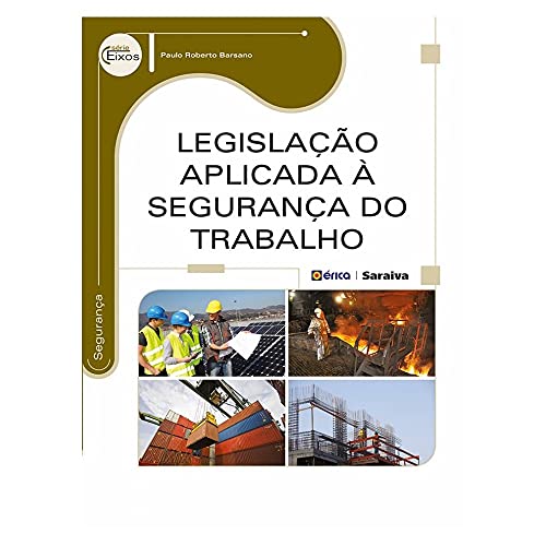 Ler Legislação aplicada à segurança do trabalho, do autor Paulo Roberto Barsano Ler Legislação aplicada à segurança do trabalho, do autor Paulo Roberto Barsano
