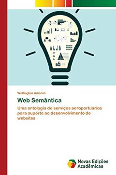 Web Semântica: Uma ontologia de serviços aeroportuários para suporte ao desenvolvimento de websites, do autor Wellington Amorim