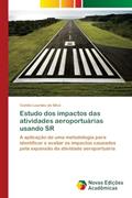 Ler Estudo dos impactos das atividades aeroportuárias usando SR: A aplicação de uma metodologia para identificar e avaliar os impactos causados pela expansão da atividade aeroportuária, do autor Camila Lourdes da Silva