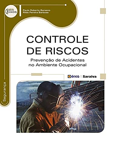 Ler Controle de riscos: Prevenção de acidentes no ambiente ocupacional, do autor Paulo Roberto Barsano e Rildo Pereira Barbosa