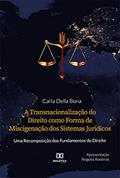Ler A Transnacionalização do Direito como Forma de Miscigenação dos Sistemas Jurídicos: uma Recomposição dos Fundamentos do Direito, do autor Carla Della Bona Ler A Transnacionalização do Direito como Forma de Miscigenação dos Sistemas Jurídicos: uma Recomposição dos Fundamentos do Direito, do autor Carla Della Bona