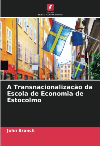 Ler A Transnacionalização da Escola de Economia de Estocolmo, do autor John Branch
