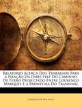 Ler Relatorio Acerca DOS Trabalhos Para a Fixacao Da Directriz Do Caminho de Ferro Projectado Entre Lourenco Marques E a Fronteira Do Transvaal, do autor Joaquim Jos Machado Ler Relatorio Acerca DOS Trabalhos Para a Fixacao Da Directriz Do Caminho de Ferro Projectado Entre Lourenco Marques E a Fronteira Do Transvaal, do autor Joaquim Jos Machado