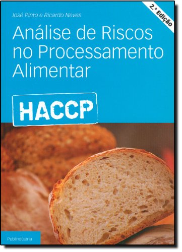 Ler HACCP. Análise de Riscos no Processamento Alimentar, do autor José Luis Quesado Pinto; Ricardo Nuno Correio Neves