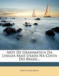 Ler Arte De Grammatica Da Lingoa Mais Usada Na Costa Do Brasil..., do autor José de Anchieta