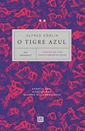 Ler O tigre azul: Epopeia dos Jesuítas nas Missões sul-americanas, do autor Alfred Döblin Ler O tigre azul: Epopeia dos Jesuítas nas Missões sul-americanas, do autor Alfred Döblin