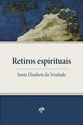 Ler Retiros Espirituais, do autor Santa Elisabete Da Trindade