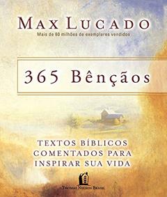 365 bençãos: Textos bíblicos comentados para inspirar sua vida, do autor Max Lucado