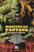 Ler Monstro Do Pântano: Raízes Do Terror, do autor Len Wein; Tom King; Brian Azzarello Ler Monstro Do Pântano: Raízes Do Terror, do autor Len Wein; Tom King; Brian Azzarello