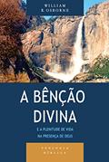 Ler Bênção Divina e a Plenitude de Vida na Presença de Deus, a - Série Teologia Bíblica, do autor William R. Osborne
