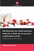 Ler Adulteração em medicamentos naturais à base de ervas para a disfunção eréctil: Valorização Sexual e seu Risco Associado, do autor Mohammad Kamil