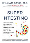 Ler Superintestino: Descubra como restaurar seu microbioma para fortalecer sua saúde, regular seu peso e melhorar seu humor, do autor William Davis Ler Superintestino: Descubra como restaurar seu microbioma para fortalecer sua saúde, regular seu peso e melhorar seu humor, do autor William Davis